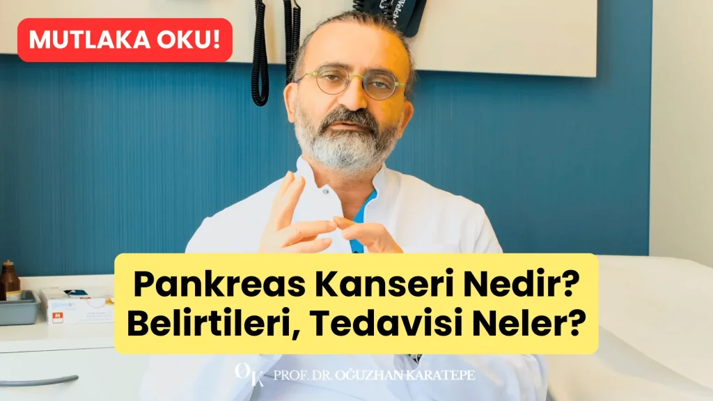 Pankreas Kanseri Nedir? Belirtileri, Tedavisi Neler